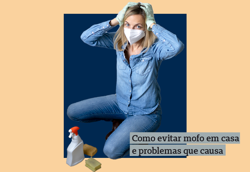 mulher ajoelhada ao chão, com produto de limpeza na frente dela. Ela usa máscara e está com as mãos, com luvas, na cabeça, com expressão de susto. Há o escrito "como evitar mofo em casa e problemas que causa"