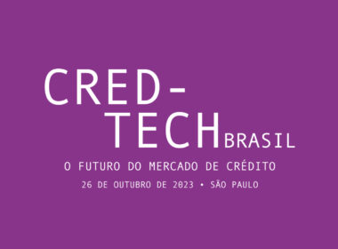 Cred-Tech Brasil 2023: evento aborda o futuro do mercado de crédito