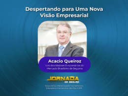 Despertando para uma Nova Visão Empresarial: Entrevista Transformadora com Acacio Queiroz na Jornada do Seguro 2023