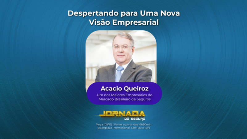 Despertando para uma Nova Visão Empresarial: Entrevista Transformadora com Acacio Queiroz na Jornada do Seguro 2023